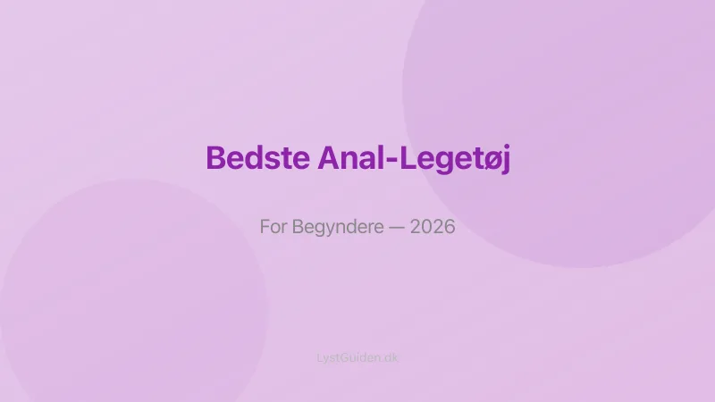 Bedste anal legetøj for begyndere 2026 — tryg guide